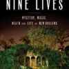 Nine Lives: Mystery, Magic, Death, and Life in New Orleans