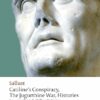Sallust: Catiline's Conspiracy, The Jugurthine War, Histories (Oxford World's Classics)