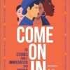 Come On In: 15 Stories about Immigration and Finding Home